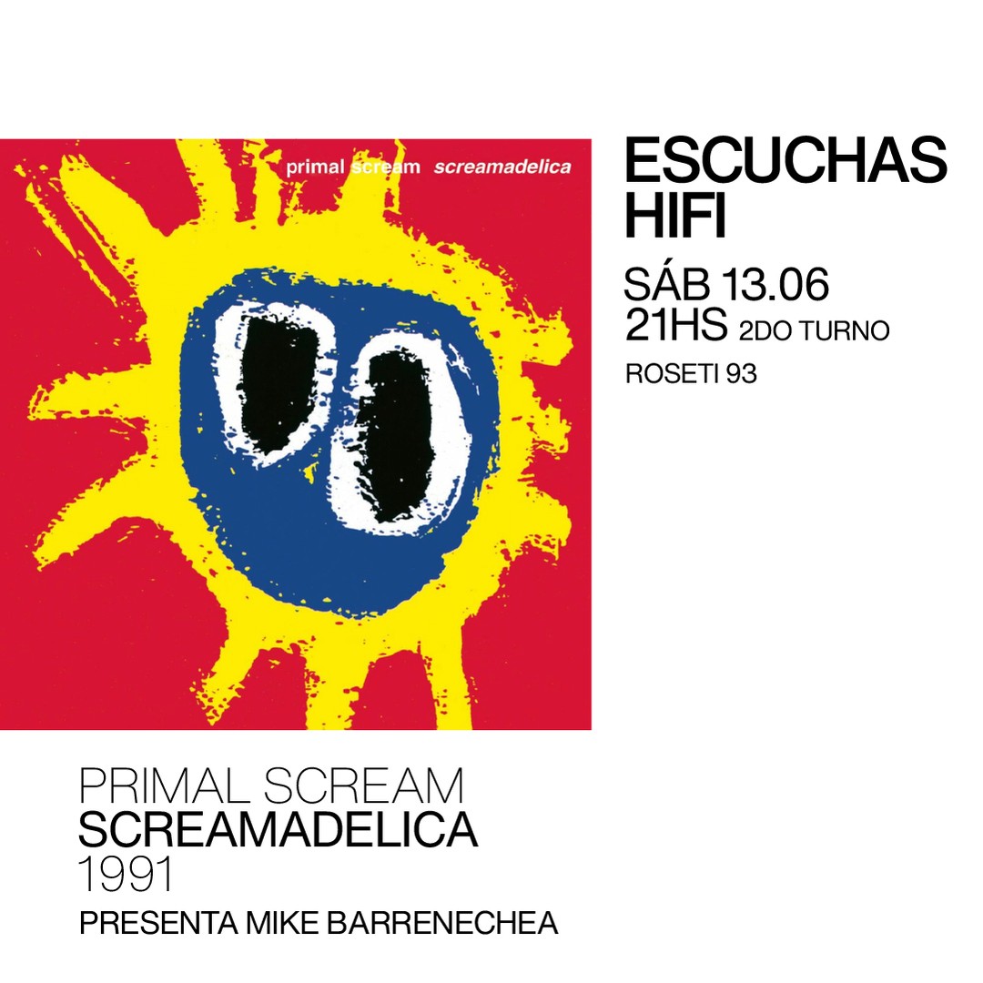 Escuchas HiFI - Primal Scream - Screamadelica (1991) 2do Turno - presenta: Mike Barrenechea