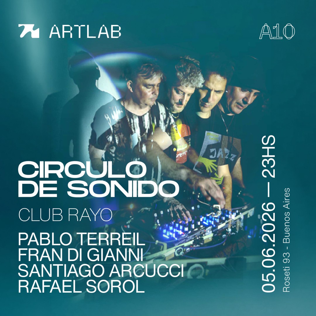 Artlab | Club Rayo / Circulo de Sonido | Pablo Terreil + Fran Di Gianni + Santiago Arcucci + Rafael Sorol