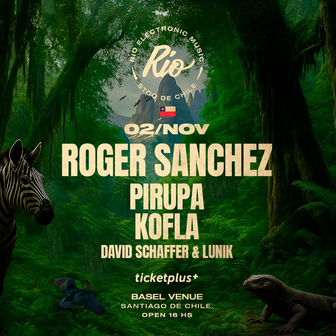 Rio Chile Presenta ROGER SANCHEZ + PIRUPA + KOFLA