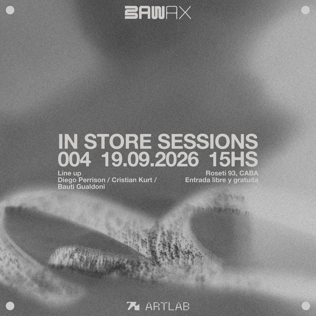 BAWAX IN STORE SESSION 4: Diego Perrison + Cristian Kurt + Bauti Gualdoni