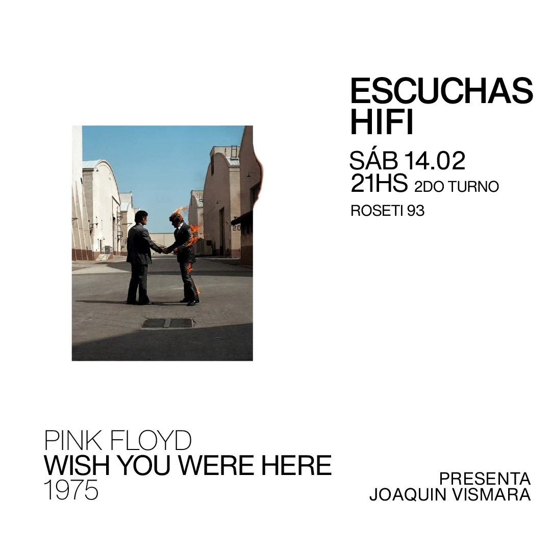 Escuchas HiFI - Wish You Were Here - Pink Floyd - (50 años) 2da Función 