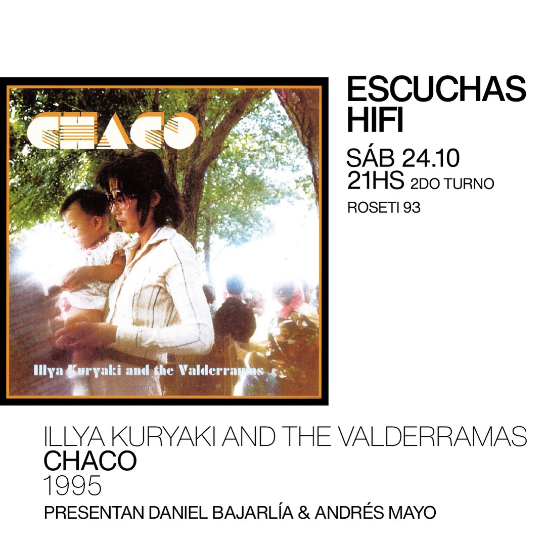 Escuchas HiFI - Illya Kuryaki and The Valderramas - Chaco (1995) 2do Turno - presentan: Daniel Bajarlía & Andrés Mayo