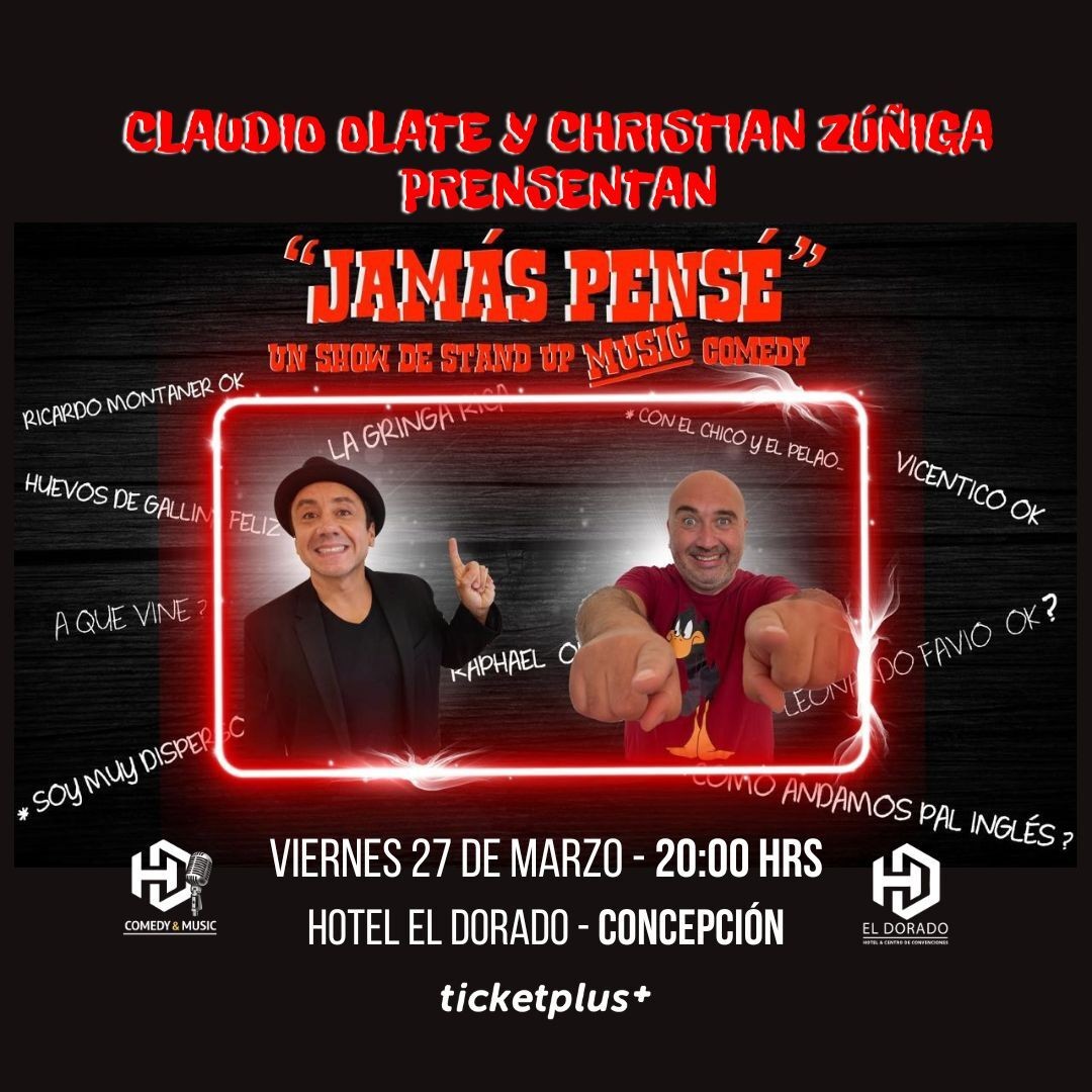 CLAUDIO OLATE Y CHRISTIAN ZÚÑIGA PRESENTAN "JAMÁS PENSÉ" Un show de Stand-up Music Comedy