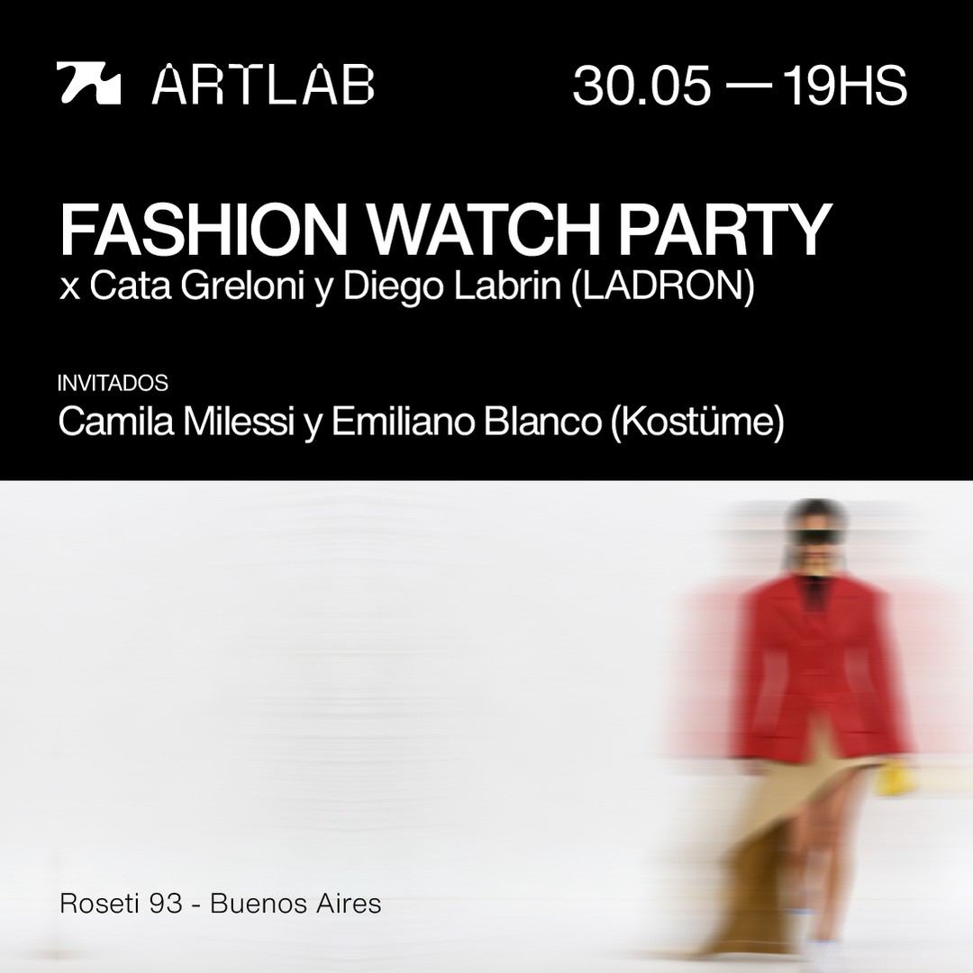Fashion Watch Party x Cata Greloni y Diego Labrín (LADRON) Invitados: Camila Milessi y Emiliano Blanco (Kostüme)