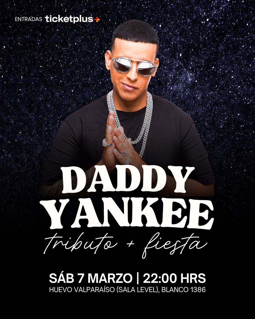 TRIBUTO A DADDY YANKEE + FIESTA REGGAETÓN OLD SCHOOL - VALPARAÍSO