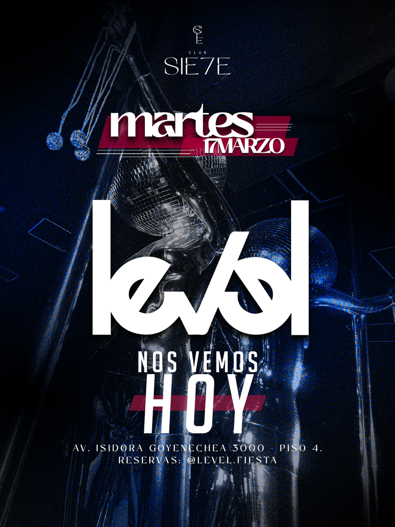 ¡HOY! LEVEL - Hotel W - Club Sie7e - Martes 17 de Marzo 