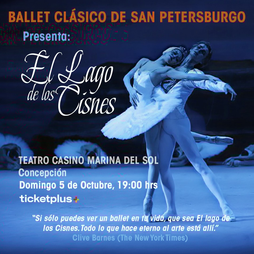 Ballet Clásico De San Petersburgo Presenta: EL LAGO DE LOS CISNES Concepción 