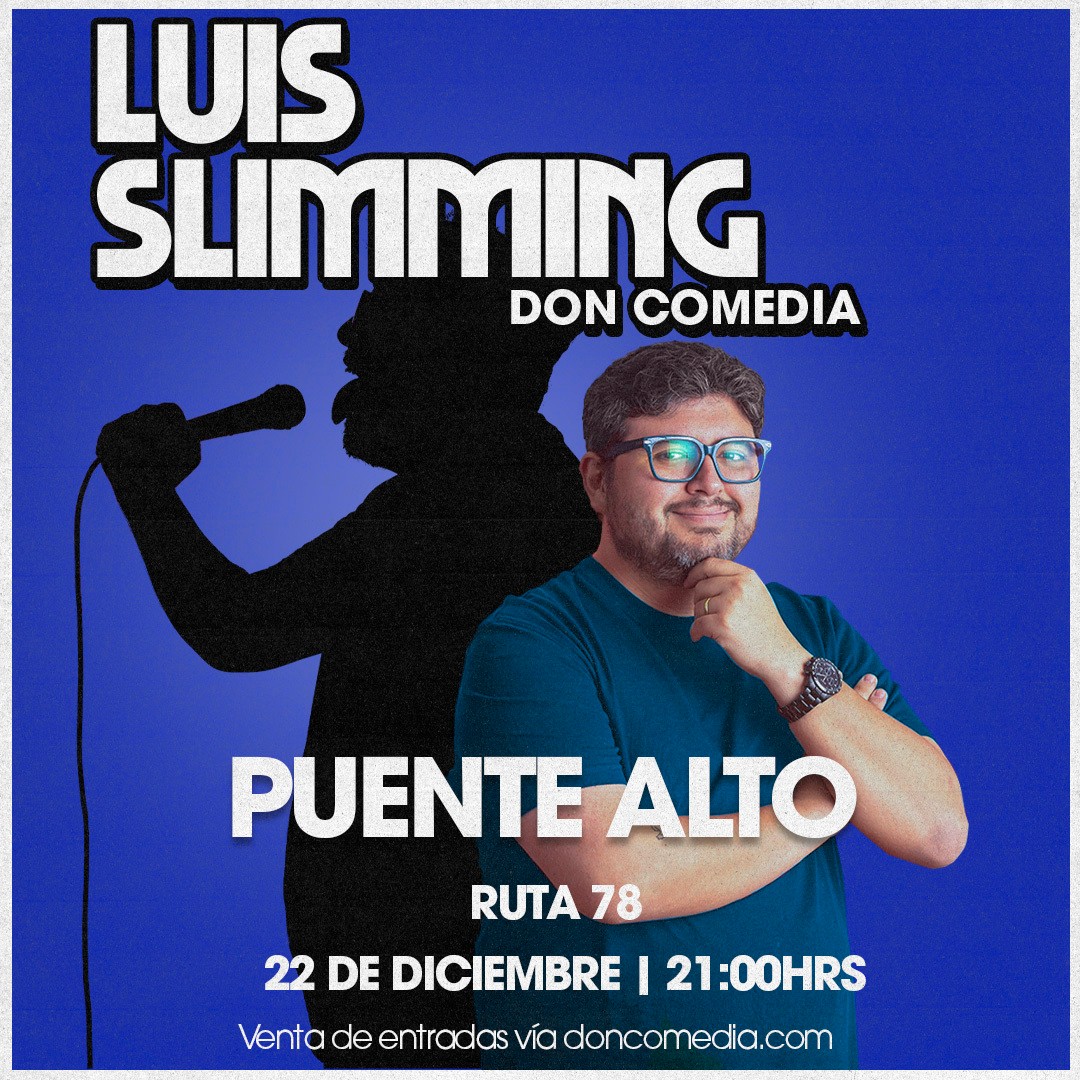 Luis Slimming / Ruta 78 Puente Alto / 22 de Diciembre / 21:00 hrs