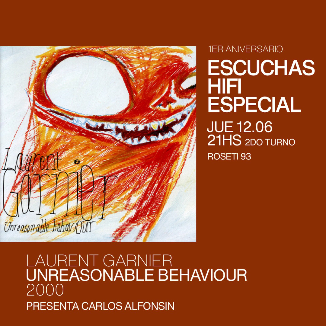 Escuchas HiFI - Laurent Garnier - Unreasonable behaviour (2000) 2do Turno - presenta: Carlos Alfonsin