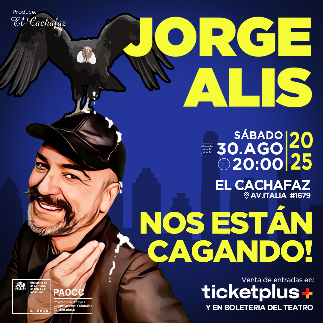 Jorge Alis - NOS ESTÁN CAGANDO - sábado 30 Agosto 20hrs