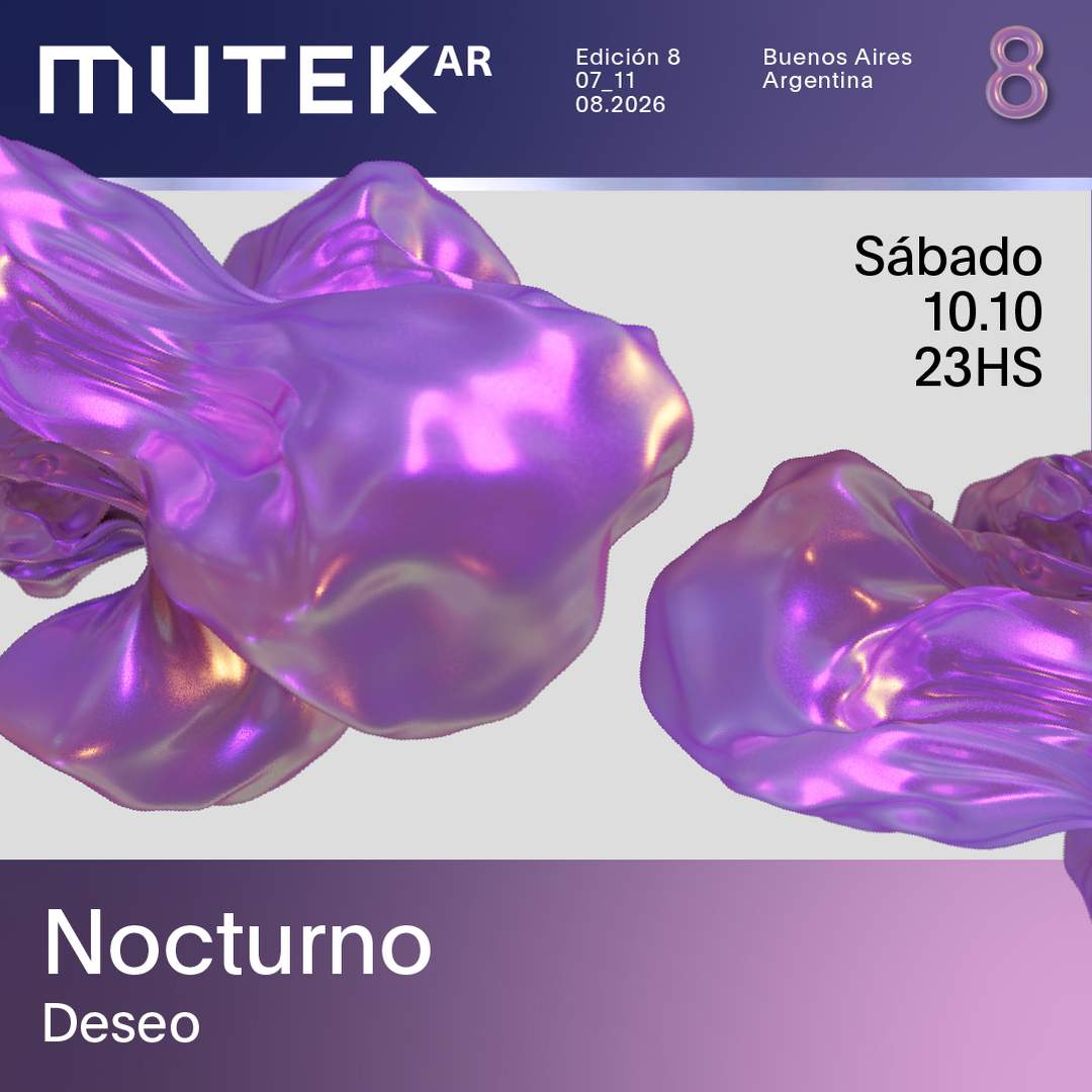MUTEK.AR Edición 8 | Nocturno | Deseo