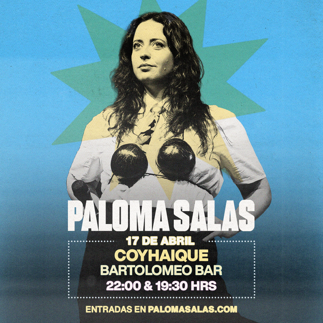 PALOMA SALAS / COYHAIQUE / BARTOLOMEO / 17 DE ABRIL / 19:30 HRS