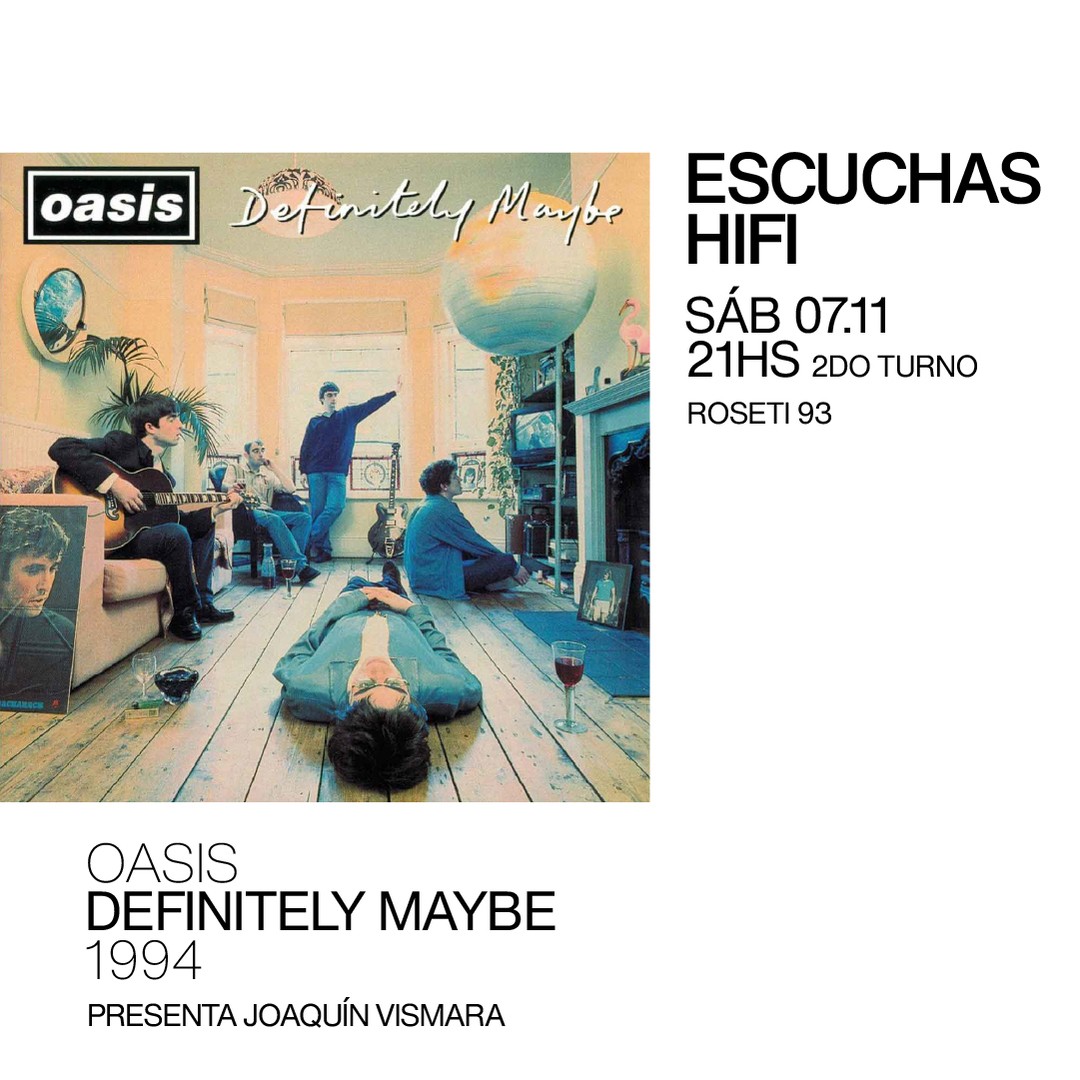 Escuchas HiFI - Oasis - Definitely Maybe (1994) 2do Turno - presentan: Joaquín Vismara