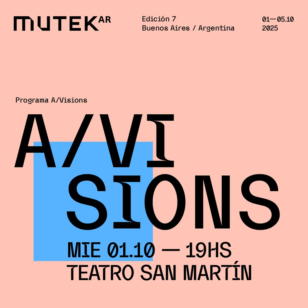 MUTEK.AR / Día 1 / A/Visions en Teatro San Martín