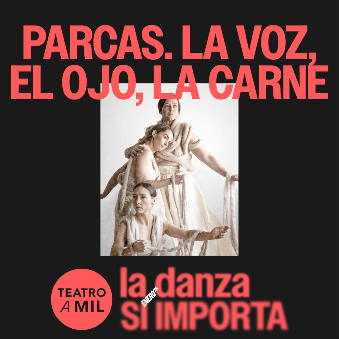 PARCAS. LA VOZ, EL OJO, LA CARNE