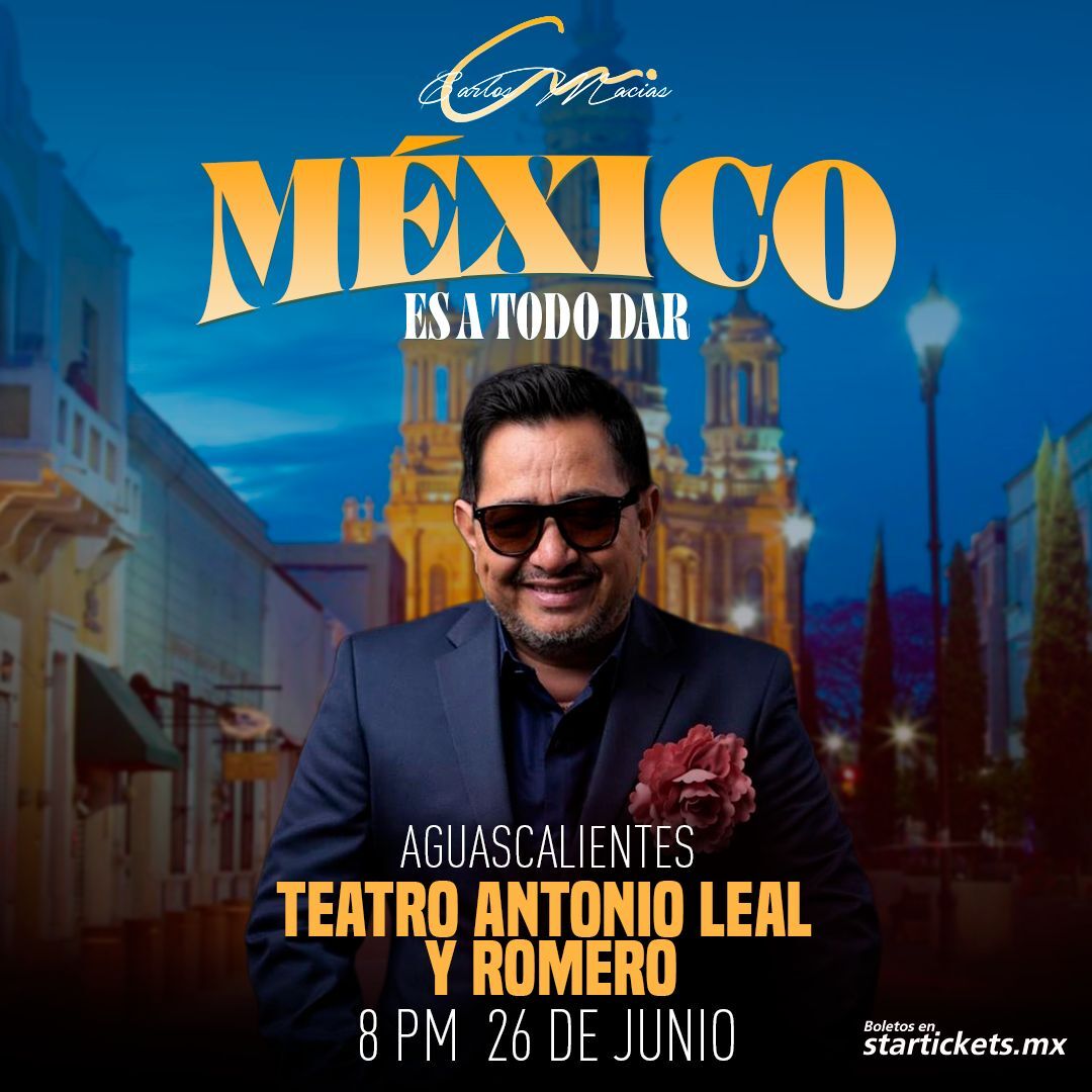 AGS -  CARLOS MACIAS "MEXICO ES A TODO DAR"
