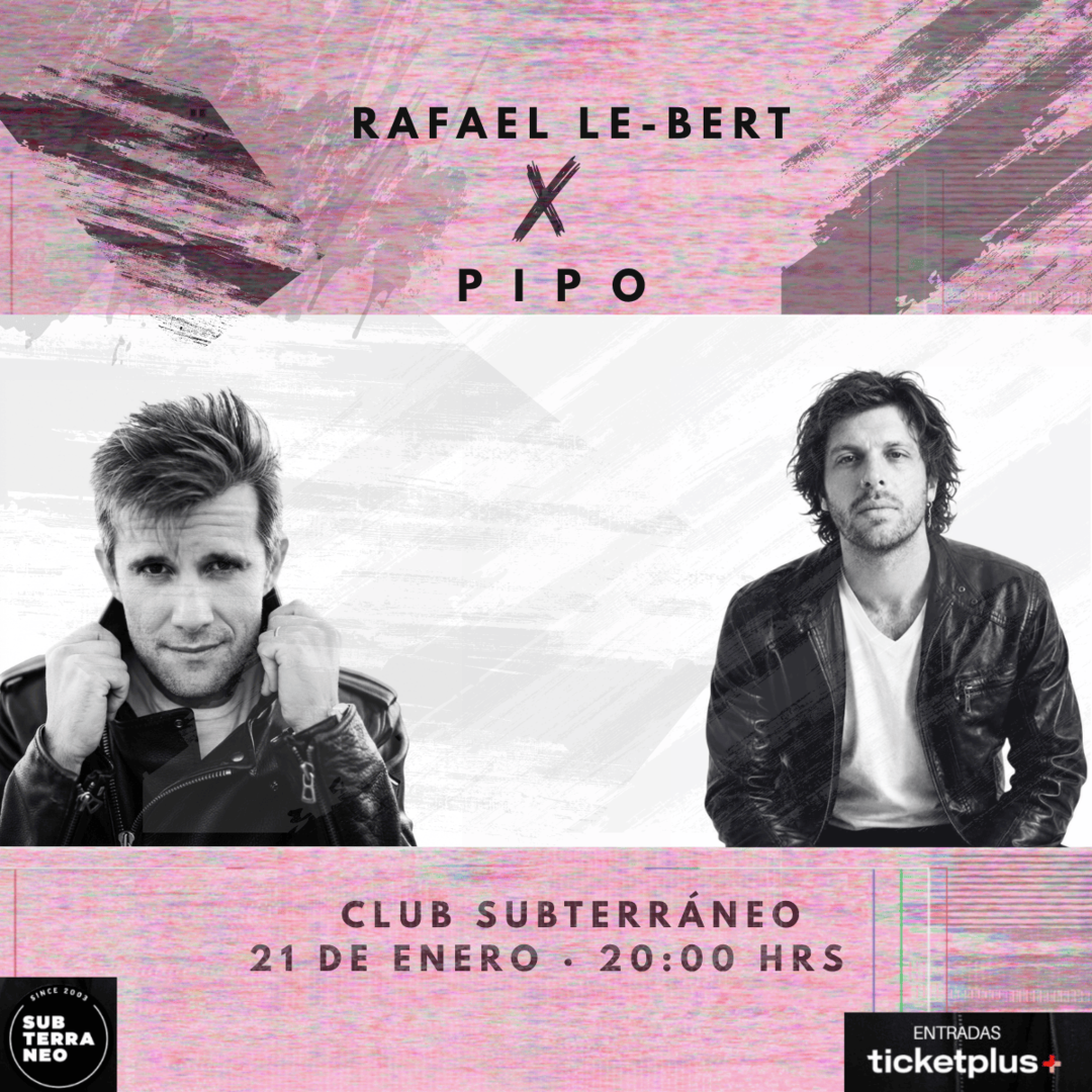 RAFAEL LE-BERT X PIPO★ JUEVES 21 ENERO★ Club Subterráneo