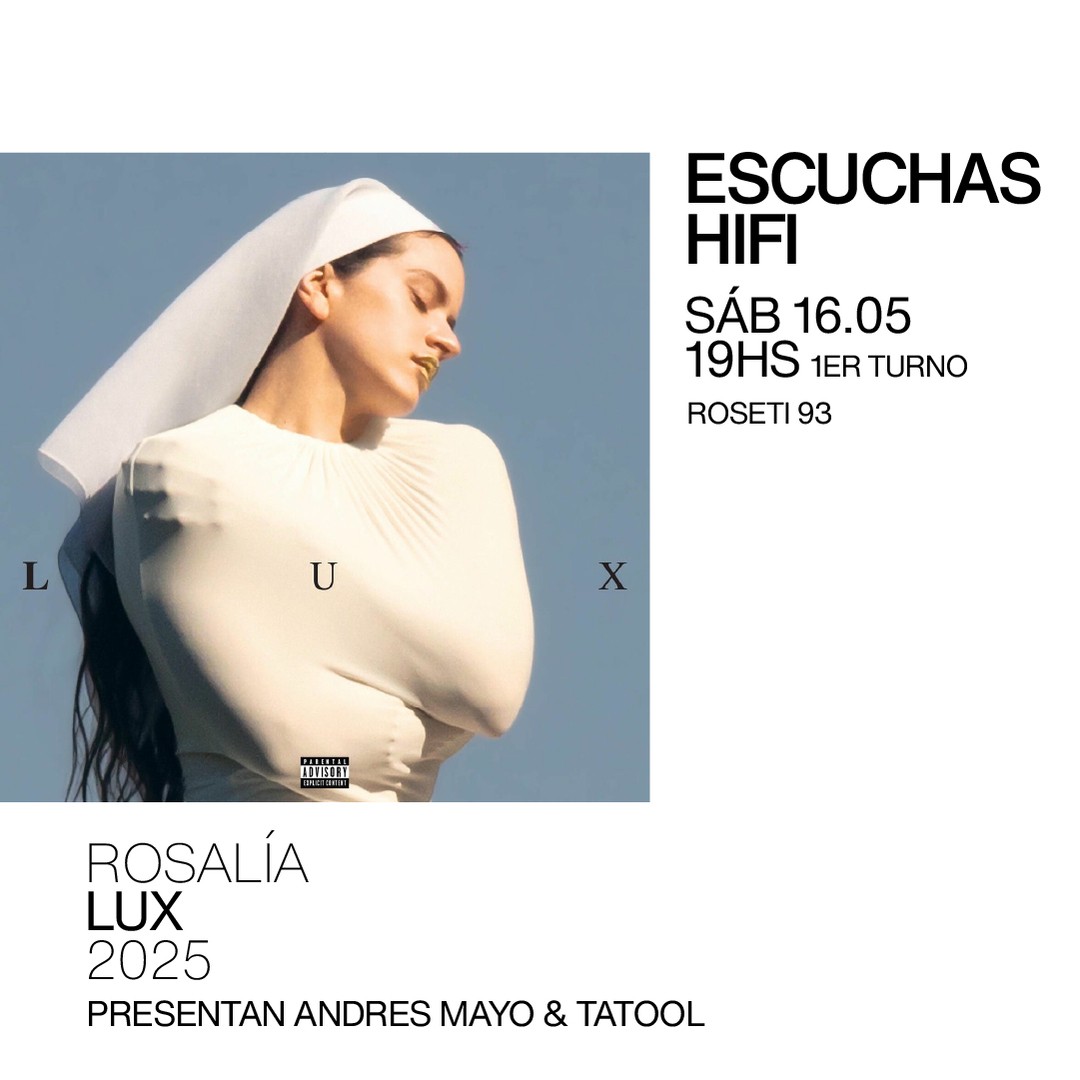 Escuchas HiFI - Rosalía - LUX (2025) 1er Turno - presentan: Andres Mayo & Tatool
