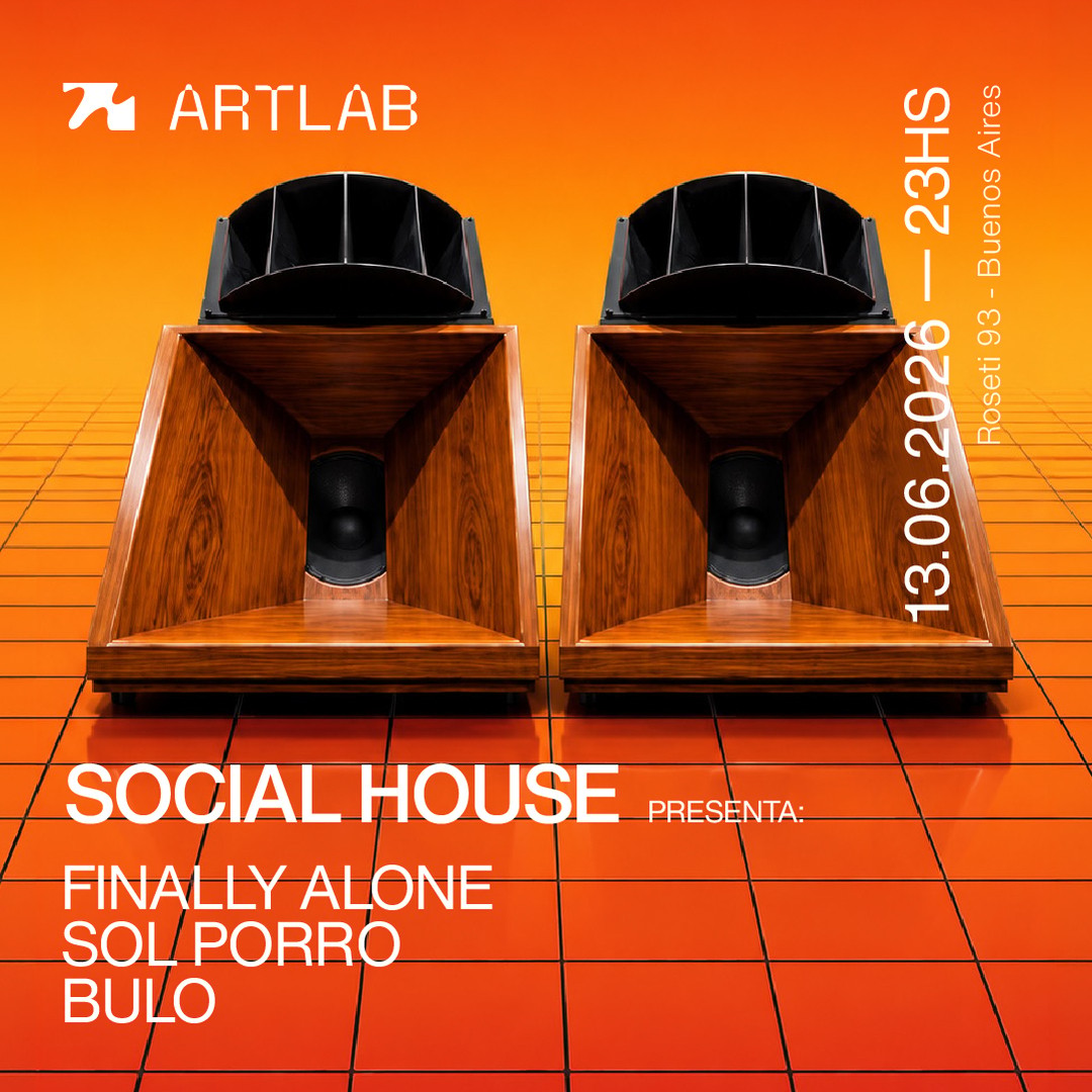SOCIAL HOUSE presenta: Finally Alone + Sol Porro + Bulo