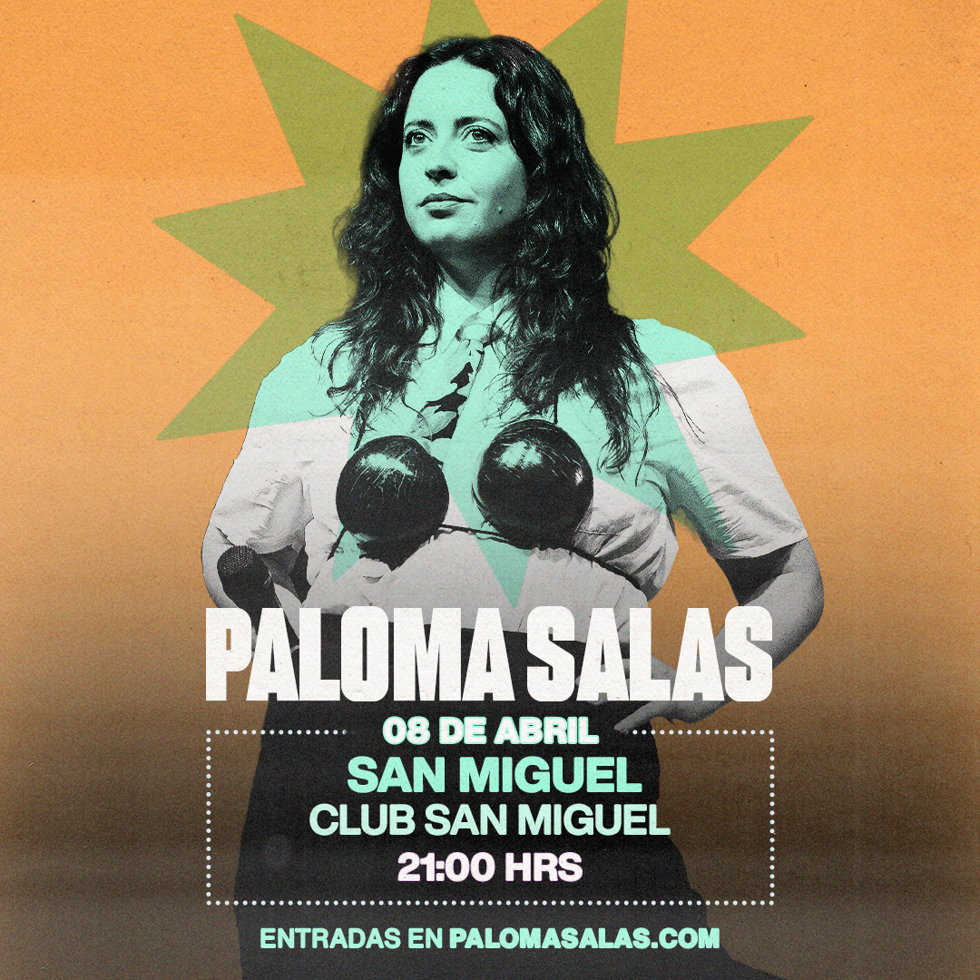PALOMA SALAS / SAN MIGUEL / CLUB SAN MIGUEL / 8 DE ABRIL / 21:00 HRS