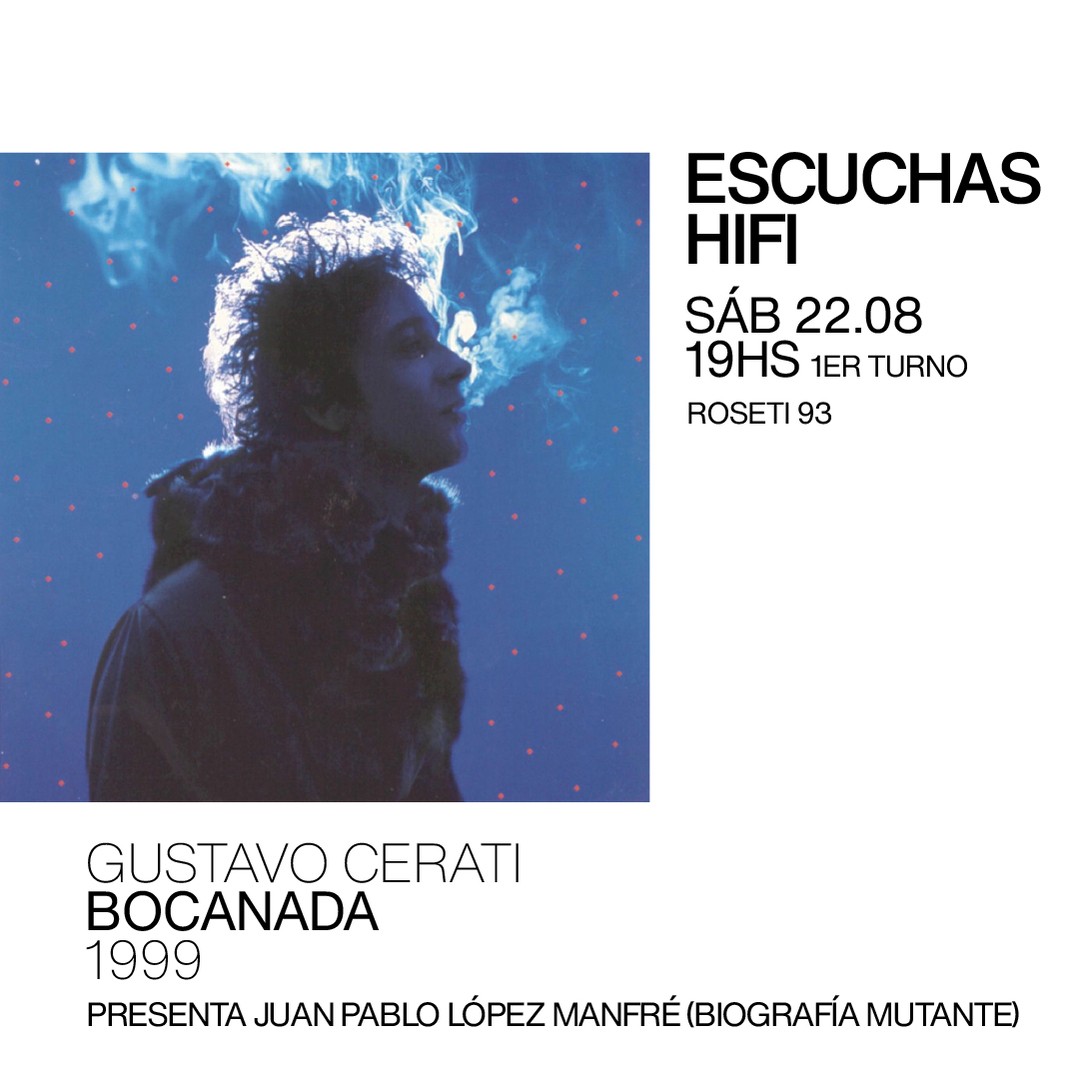 Escuchas HiFI - Gustavo Cerati - Bocanada (1999) 1er Turno - presenta: Juan Manuel López Manfré (Biografía Mutante)
