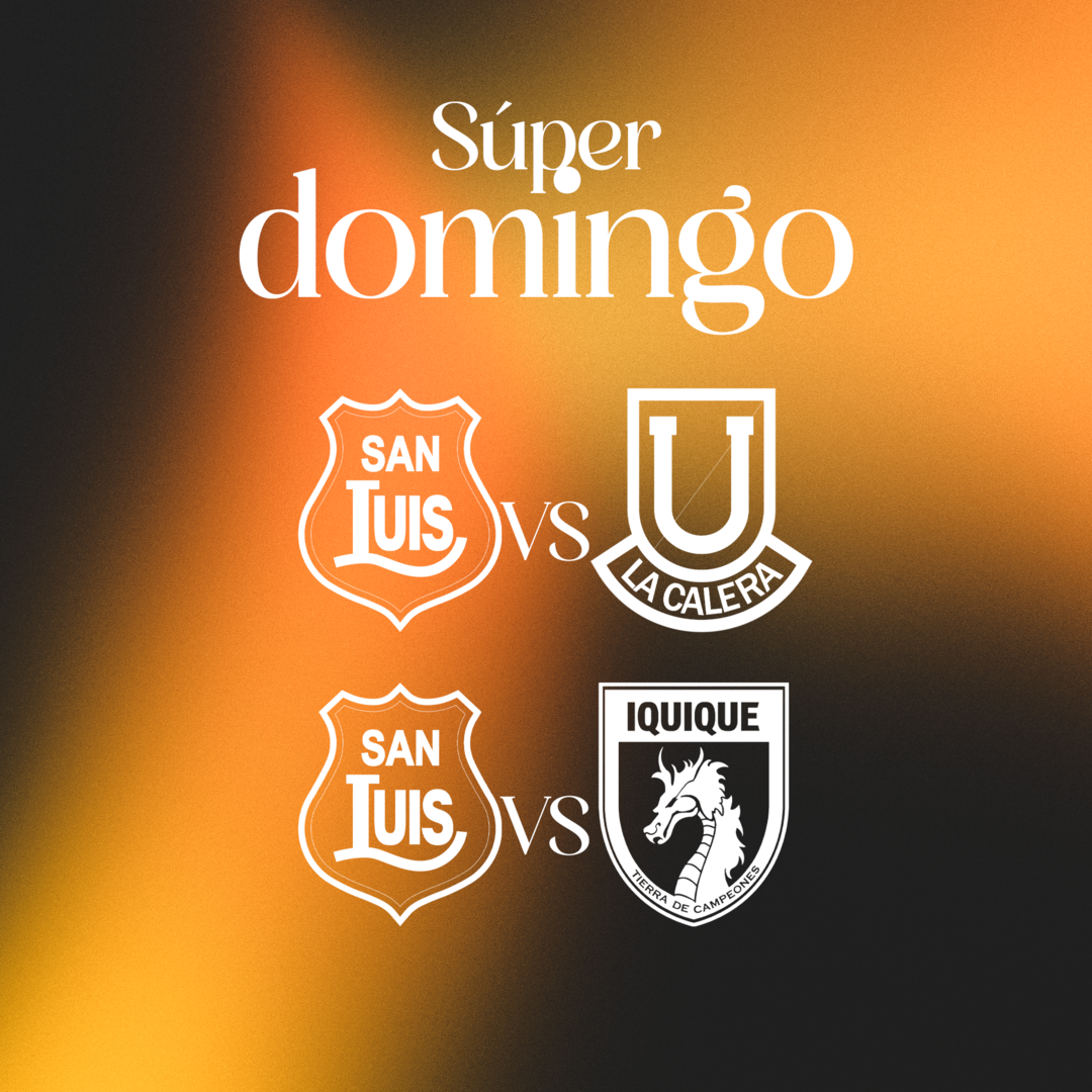 Súper Domingo / San Luis de Quillota vs Unión La Calera - Ascenso femenino 2026 / San Luis de Quillota vs Deportes Iquique - Liga Ascenso Caixun 2026