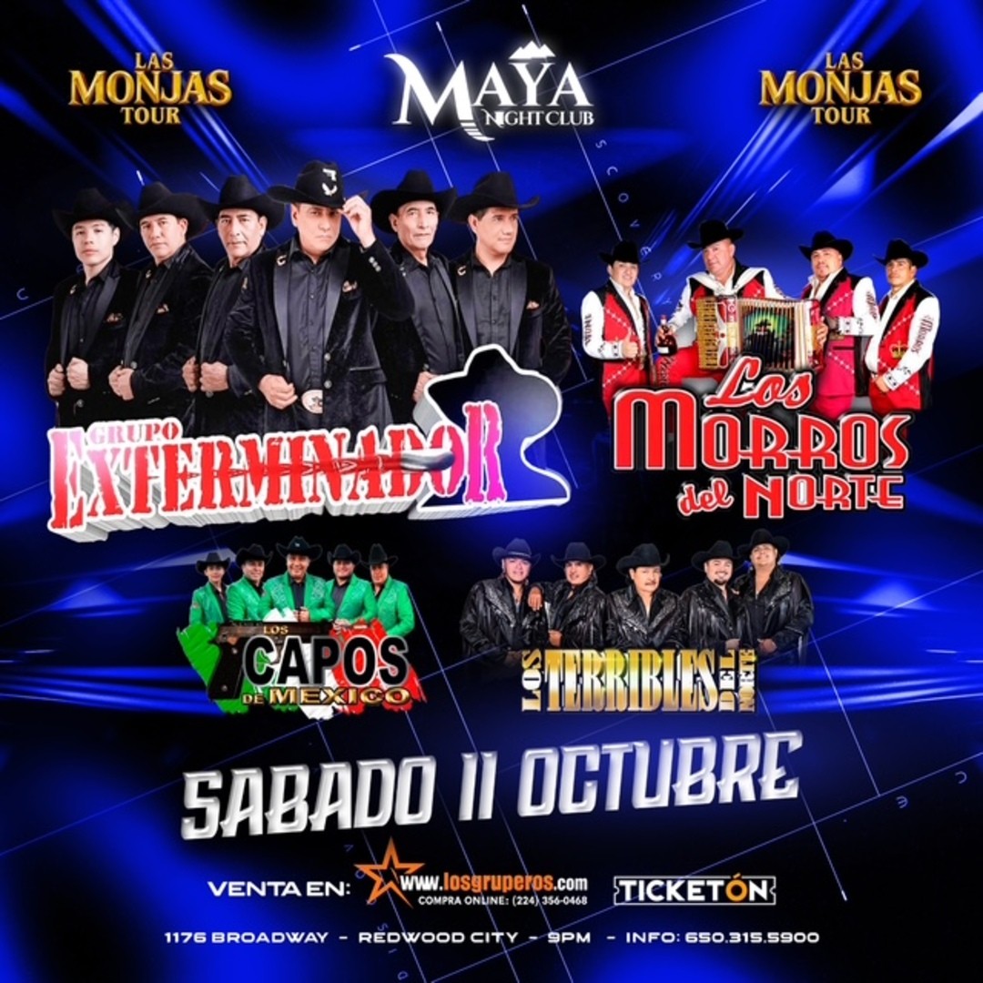 Grupo Exterminador-Los Morros del Norte-Los Capos de Mexico-Los Terribles del Norte-Las Monjas Tour-Maya Nightclub