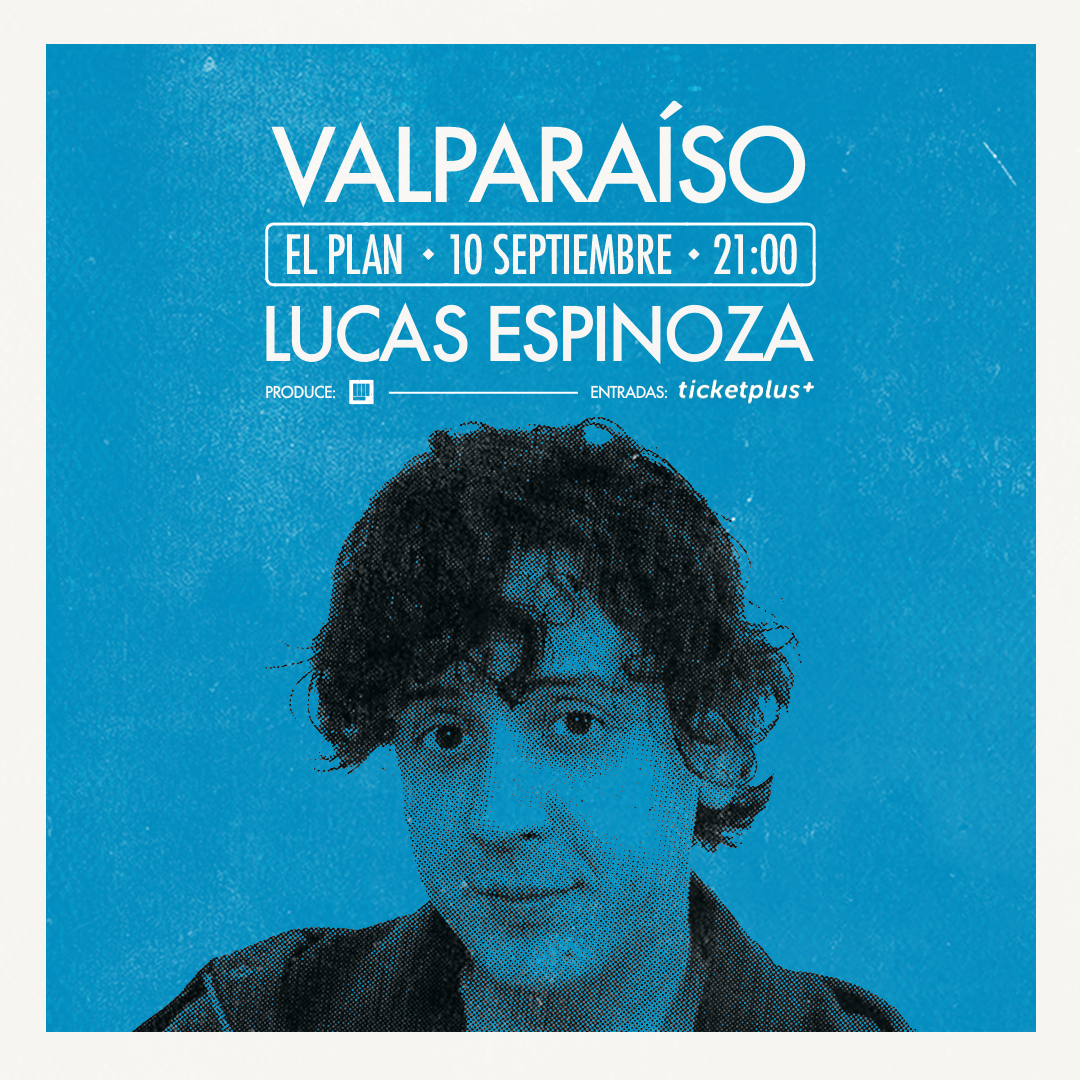 LUCAS ESPINOZA / EL PLAN VALPARAISO