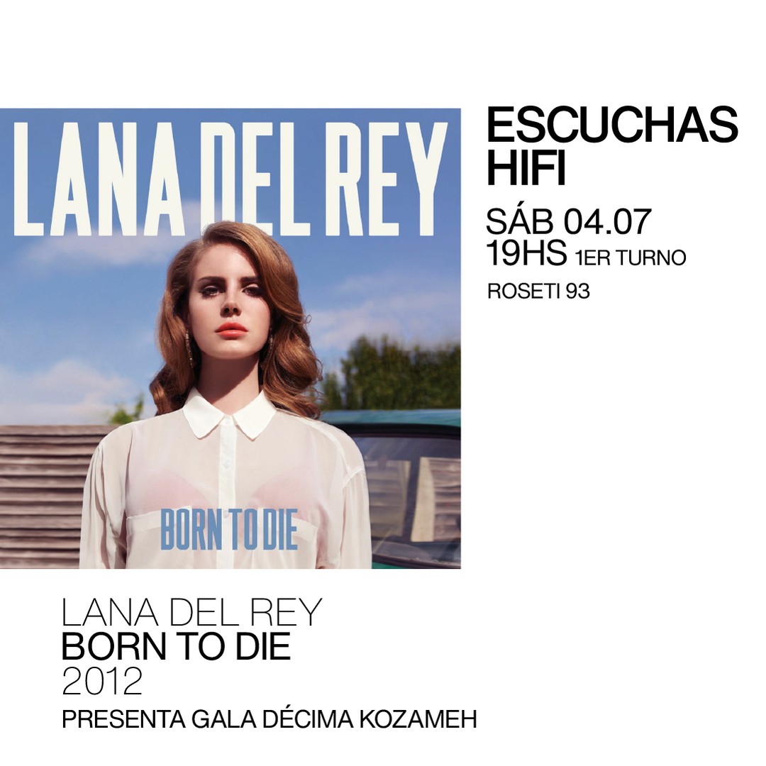 Escuchas HiFI - Lana del Rey - Born to die (2012) 1er Turno - presenta: Gala Décima Kozameh