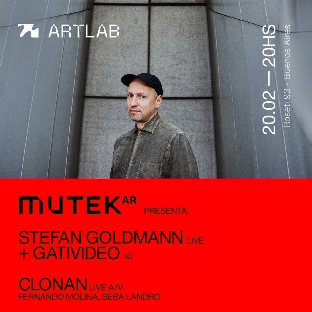 MUTEK presenta: Stefan Goldmann & VJ Gativideo (DE+AR), CLONAN (AR)