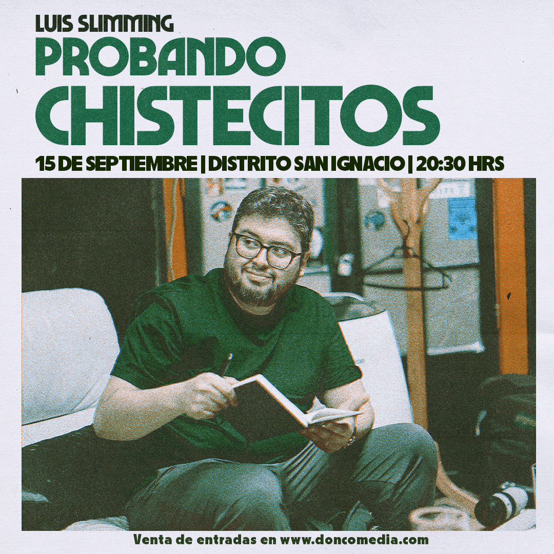 Luis Slimming / Probando Chistecitos / Distrito San Ignacio / 15 de Septiembre / 20:30 hrs.