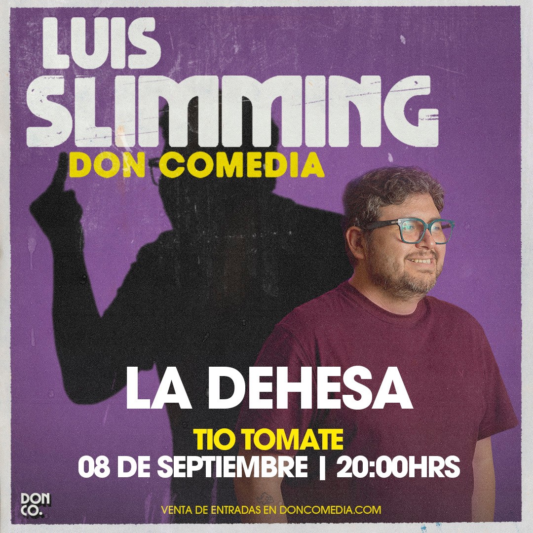 Luis Slimming / La Dehesa / Tío Tomate / 8 de Octubre / 20:00 hrs.