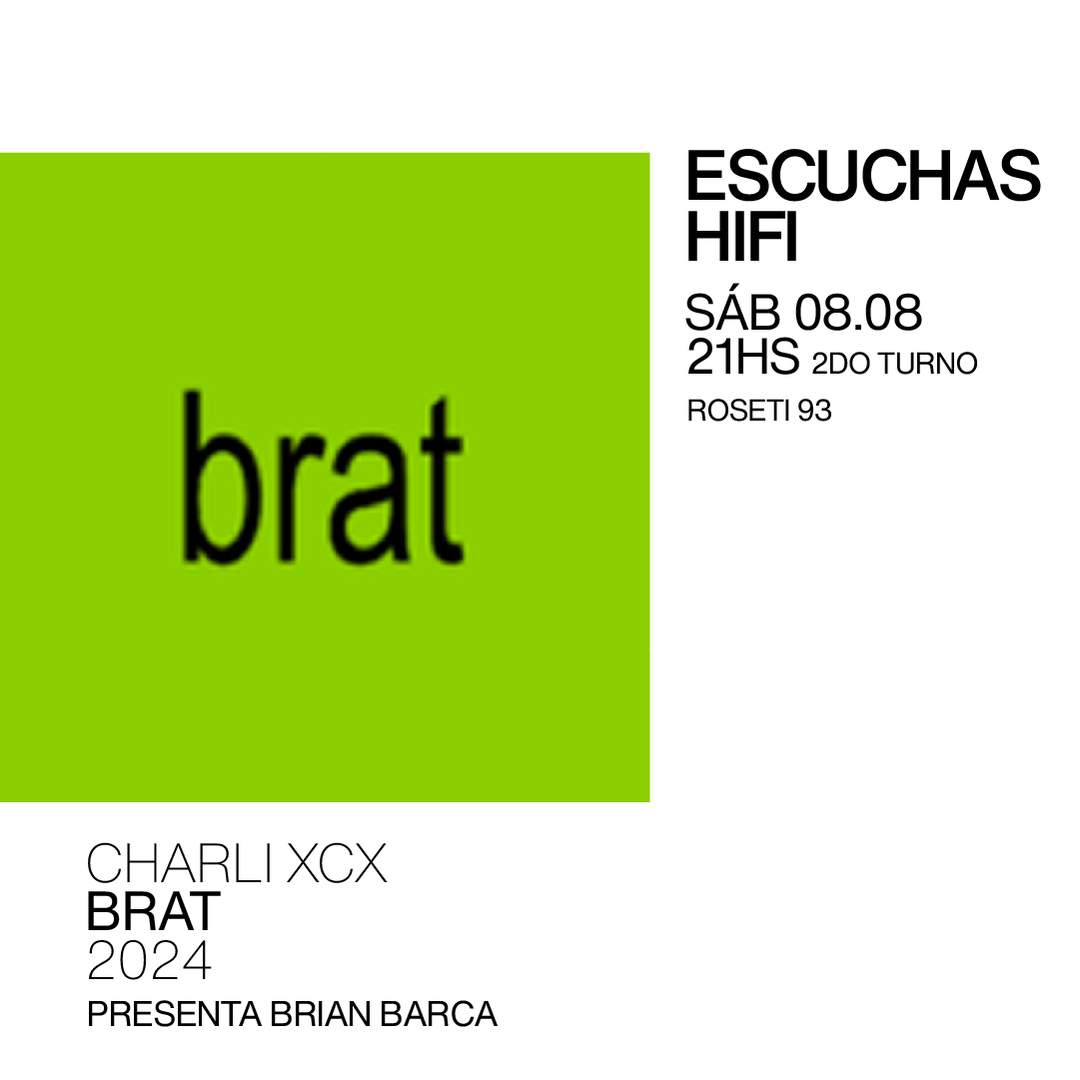 Escuchas HiFI - Charly XCX - Brat (2024) 2do Turno - presenta: Brian Barca