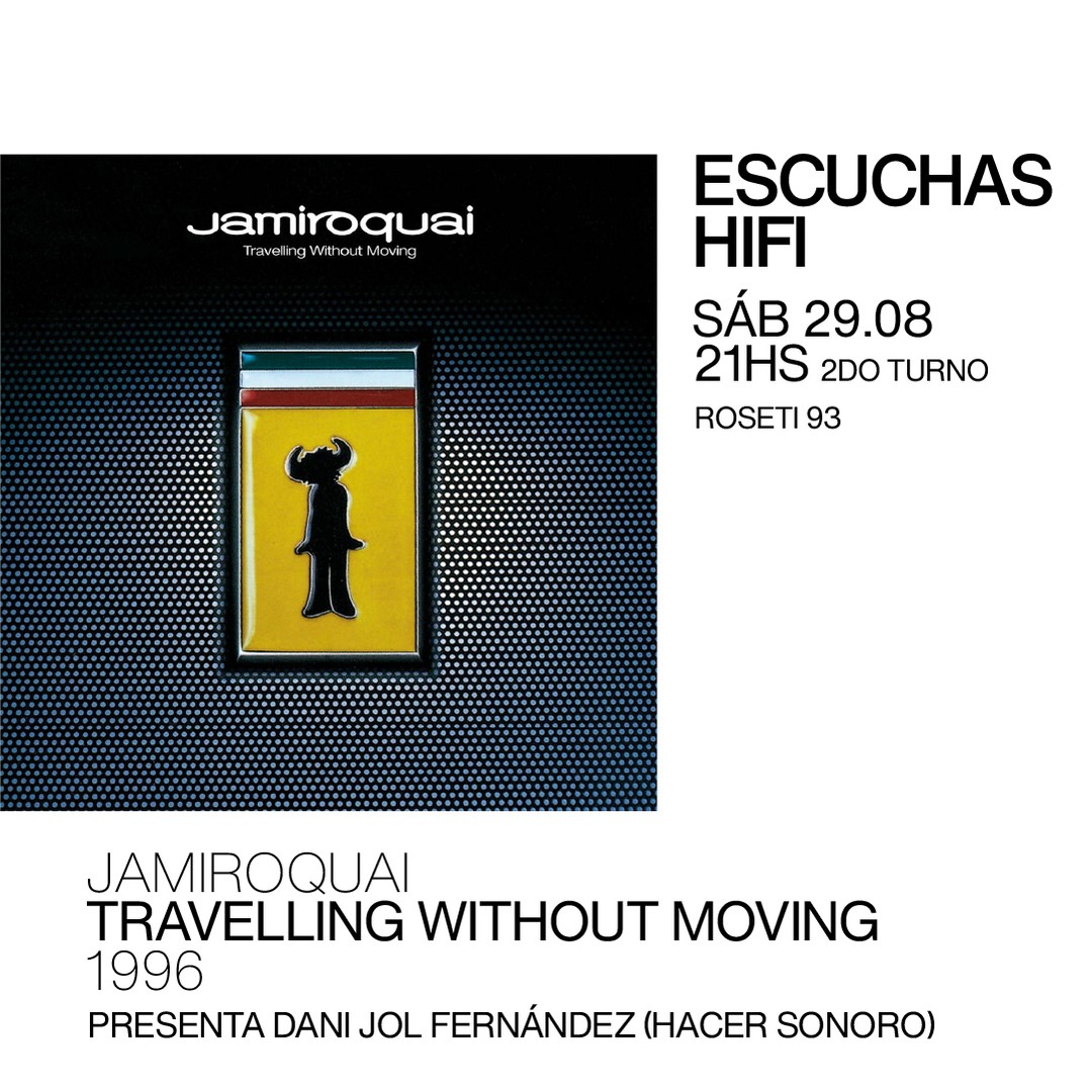 Escuchas HiFI - Jamiroquai - Travelling without moving (1996) 2do Turno - presenta: Dani Jol Fernández (Hacer Sonoro)