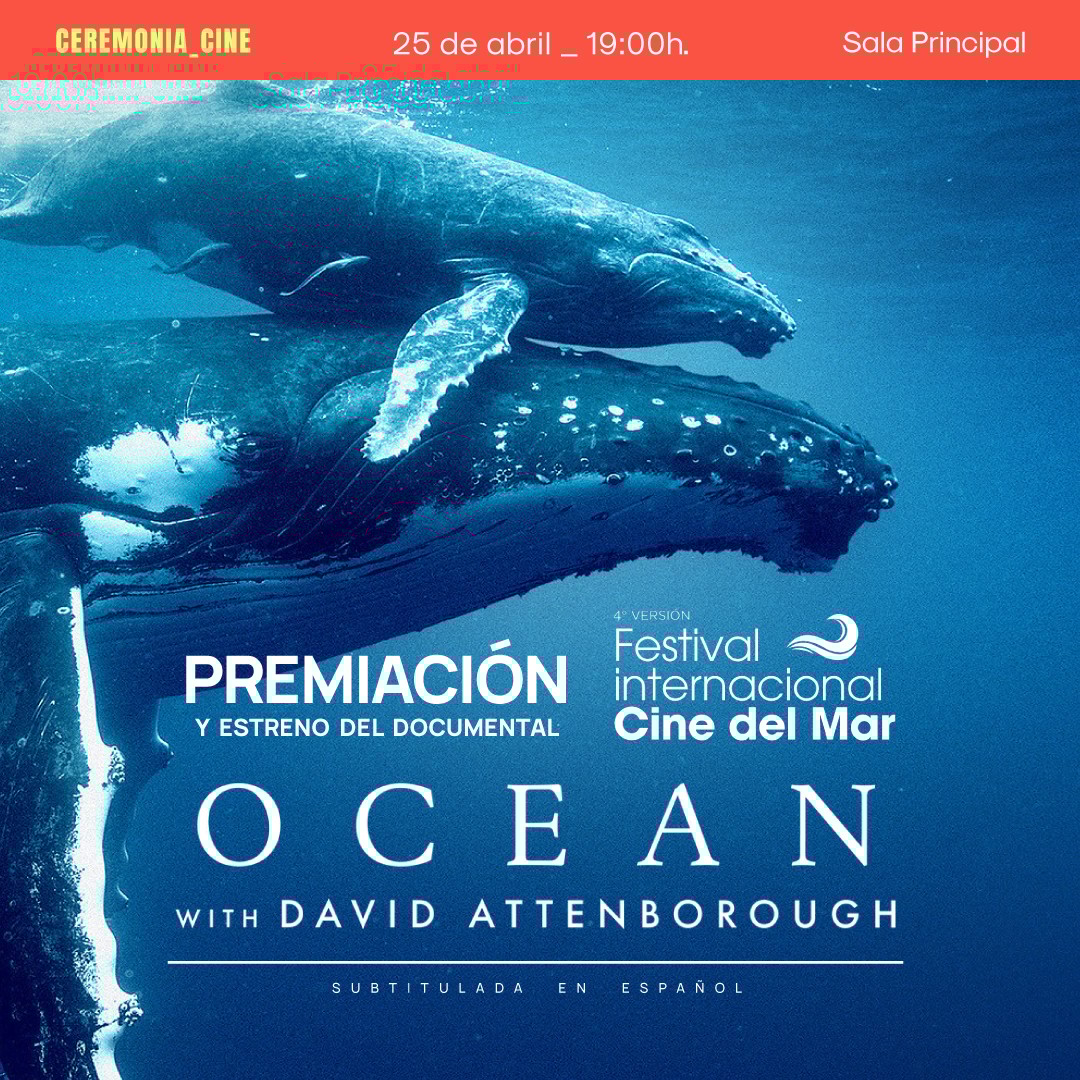 Ceremonia de Cierre del Festival Internacional de Cine del Mar y Estreno del documental “Ocean by David Attenborough"