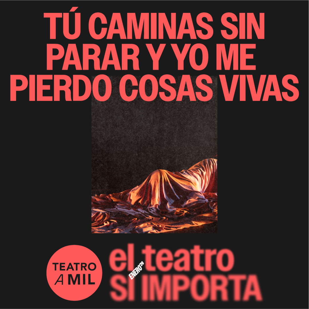 TU CAMINAS SIN PARAR Y YO ME PIERDO COSAS VIVAS