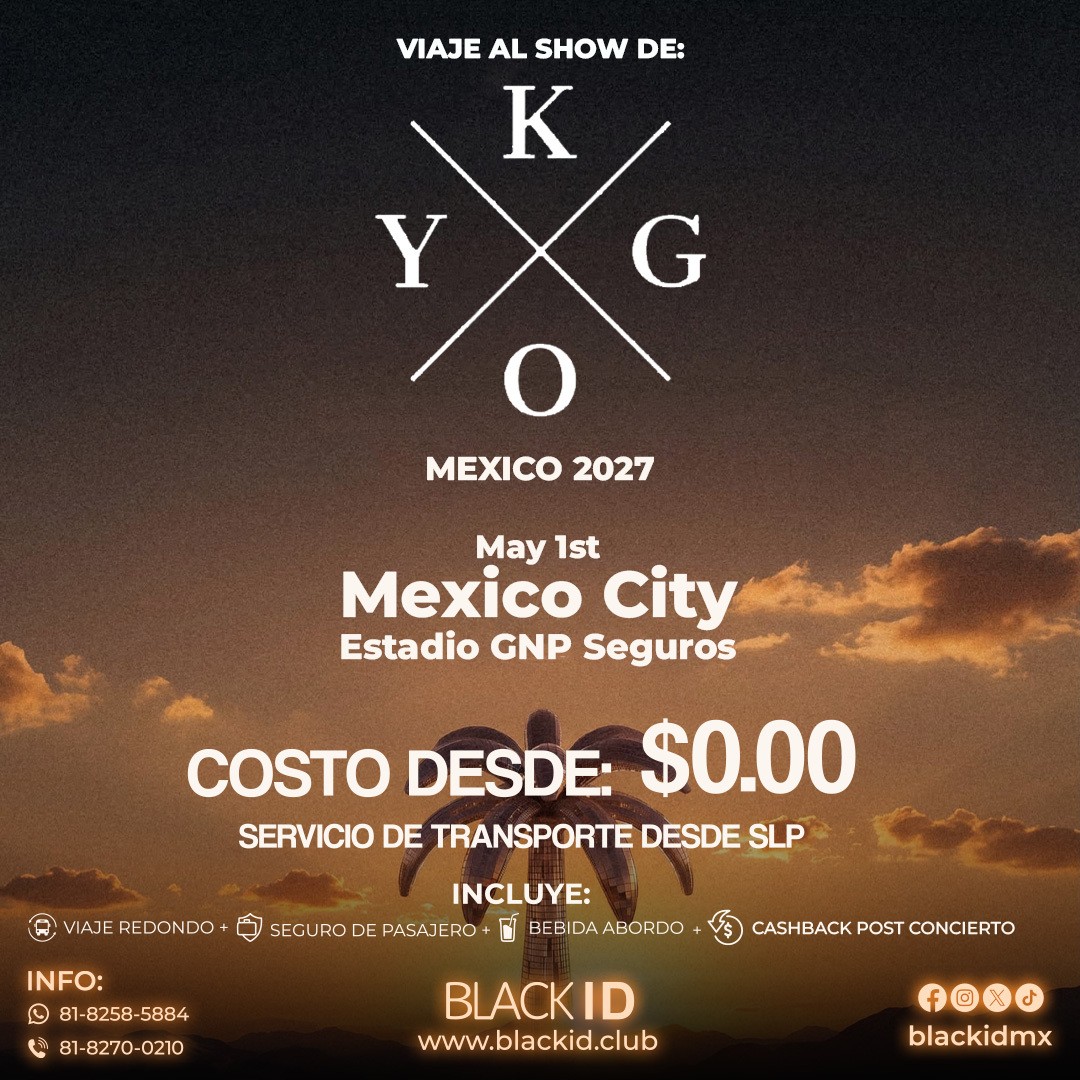 Viaje desde SLP al show de KYGO en CDMX