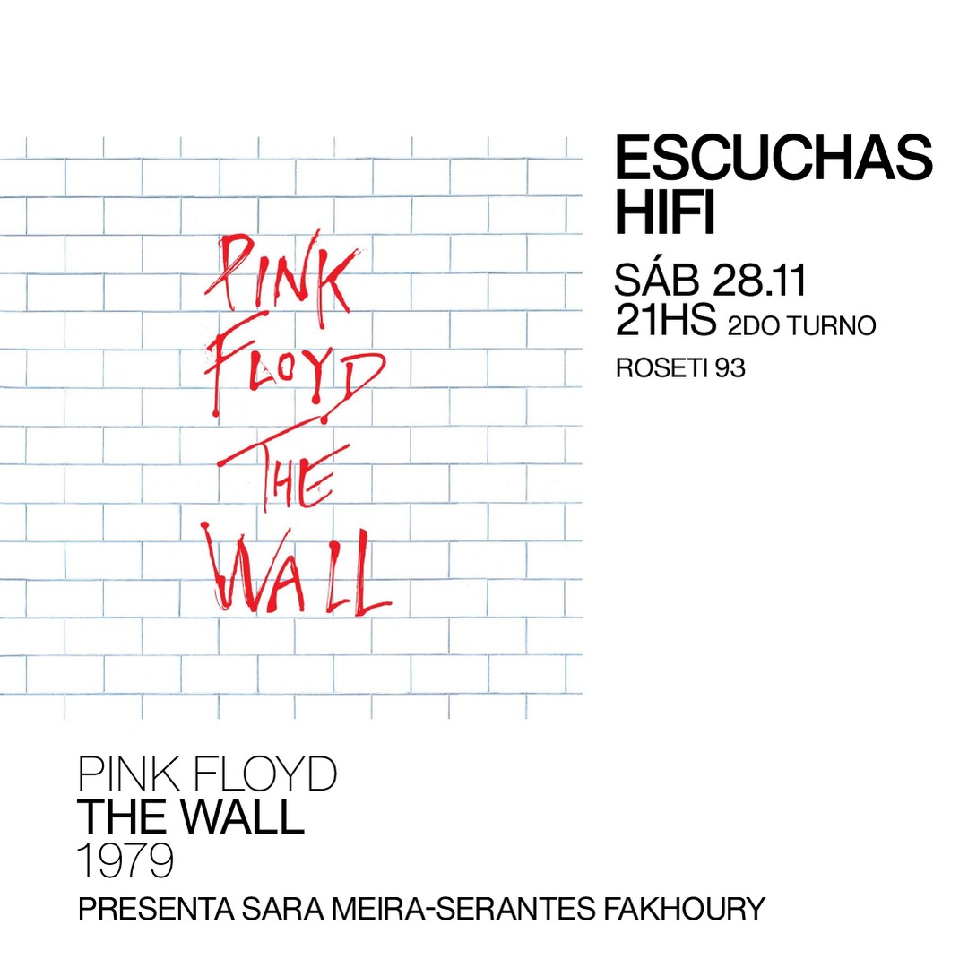 Escuchas HiFI - Pink Floyd - The wall (1979) 2do Turno - presenta: Sara Meira-Serantes Fakhoury