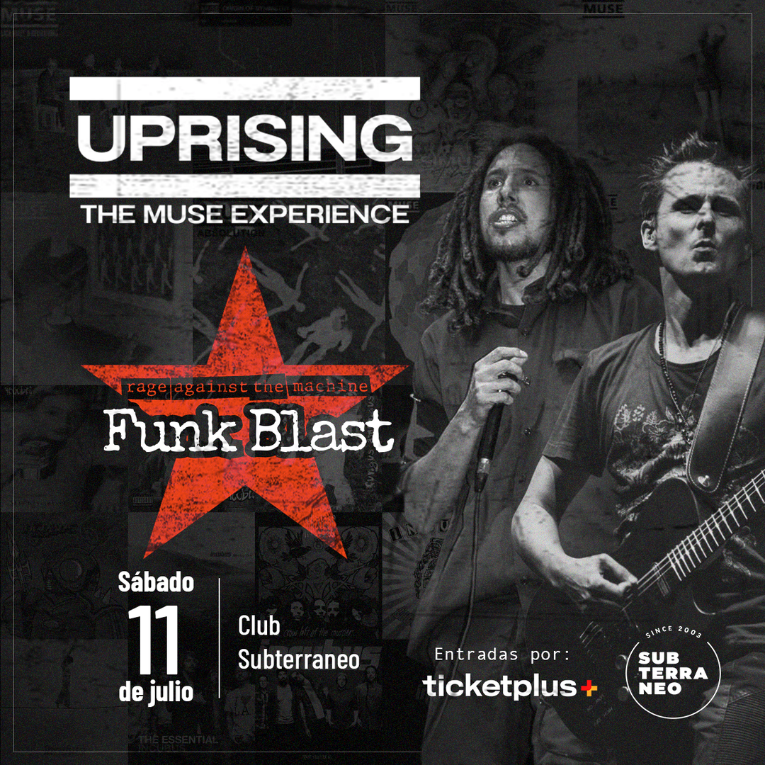 UPRISING (MUSE) Y FUNK BLAST (RAGE AGAINST THE MACHINE) ★ SÁBADO 11 JULIO ★ Club Subterráneo