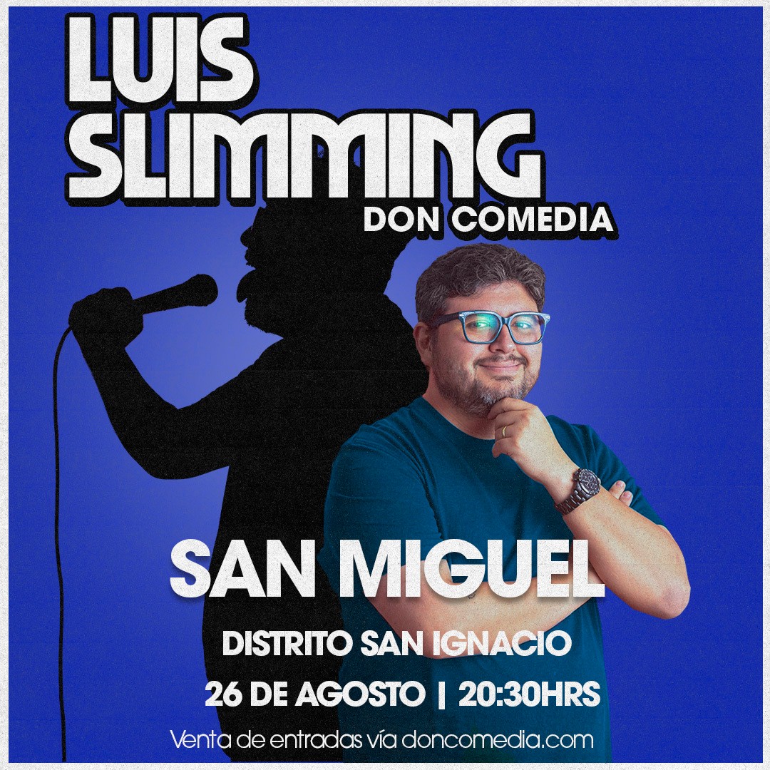 Luis Slimming / Distrito San Ignacio / 26 de Agosto / 20:30 hrs