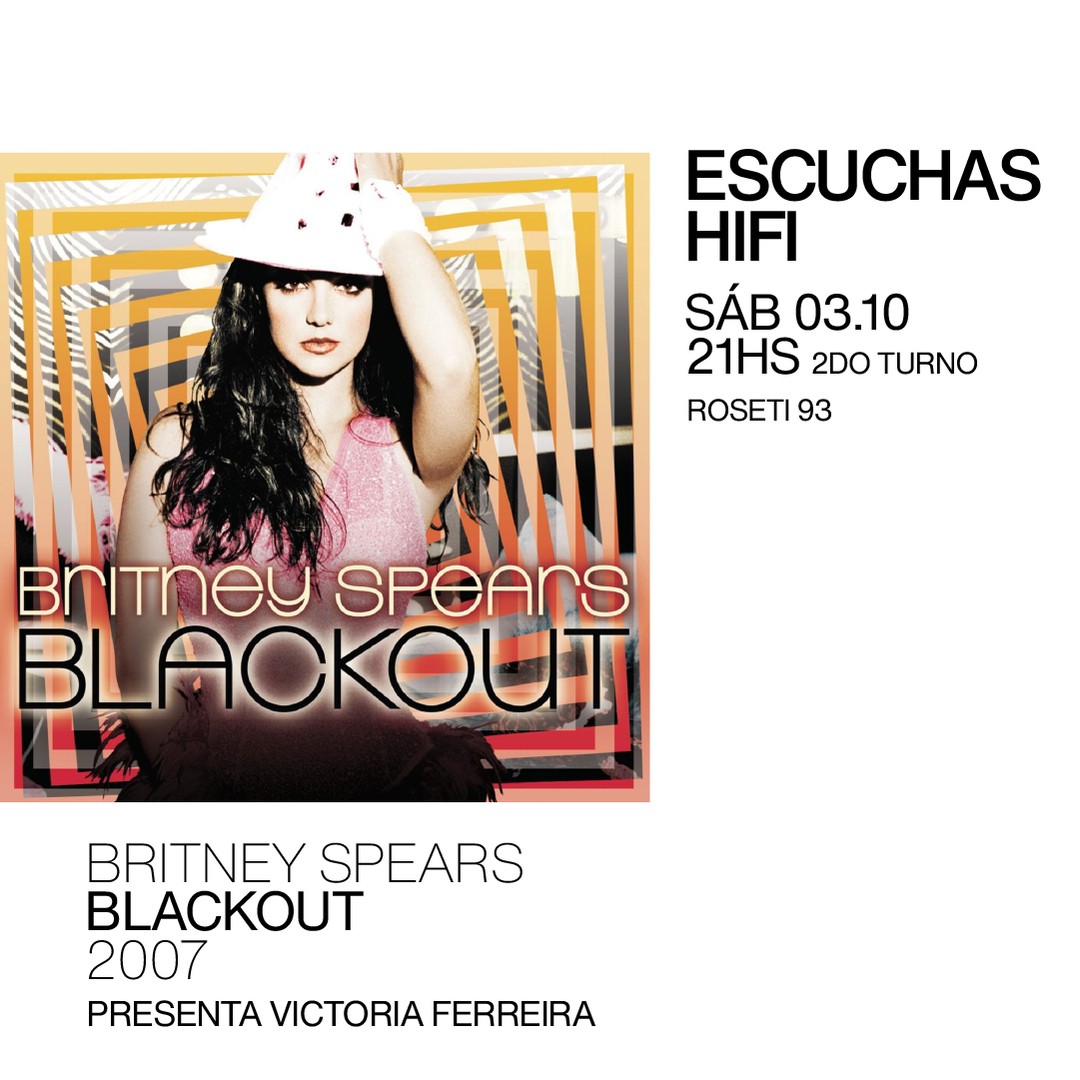 Escuchas HiFI - Britney Spears - Blackout (2007) 2do Turno - presenta: Victoria Ferreira