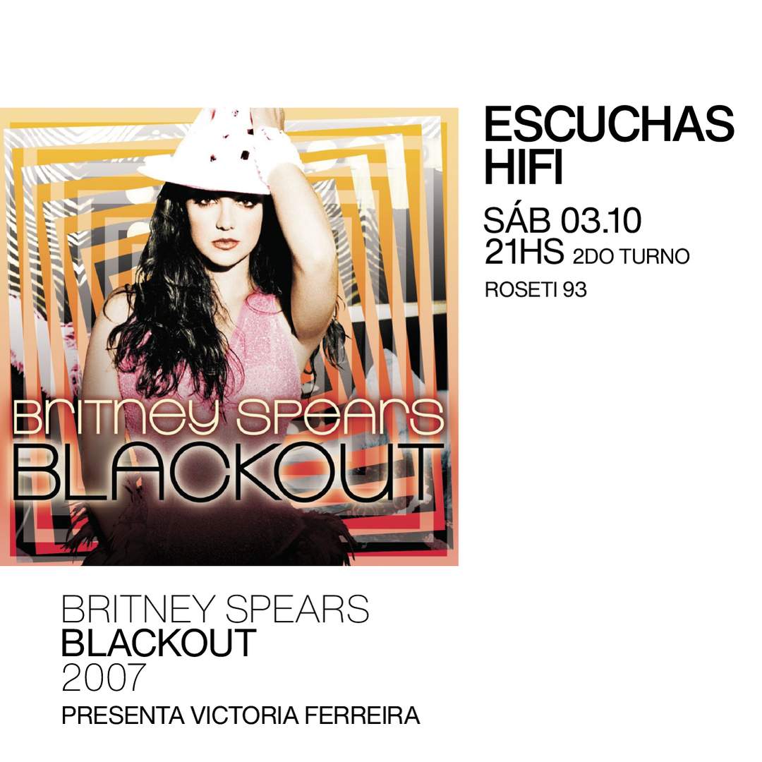 Escuchas HiFI - Britney Spears - Blackout (2007) 2do Turno - presenta: Victoria Ferreira
