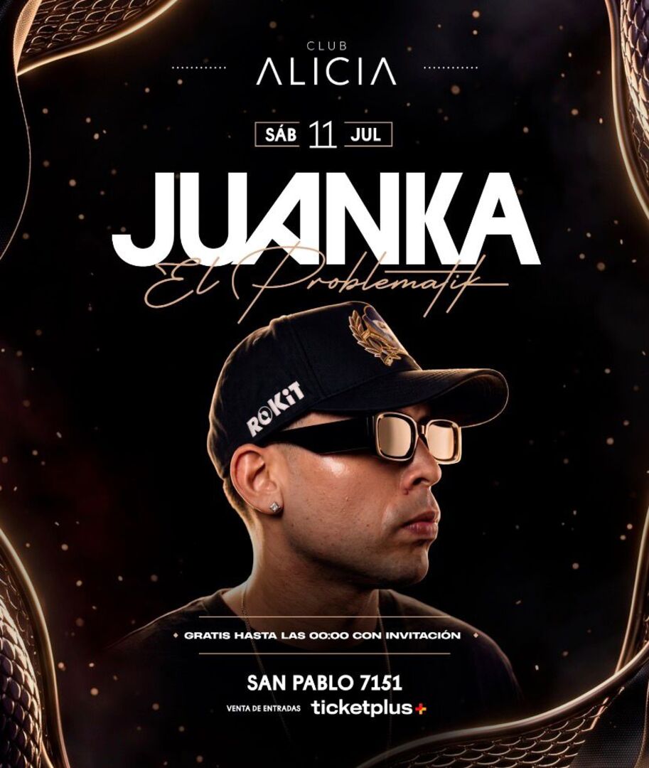 CLUB ALICIA  PRESENTA JUANK EL PROBLEMATIK  23:00 -SABADO 11 DE JULIO - 