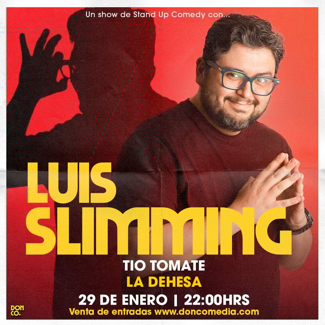 Luis Slimming / La Dehesa / Tío Tomate / 29 de Enero / 22:00 hrs.