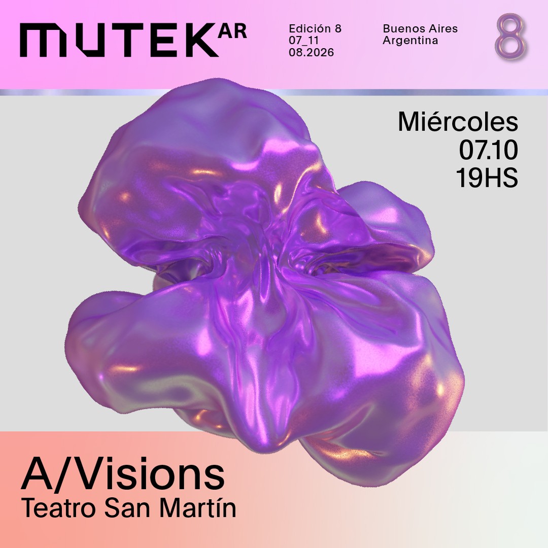 MUTEK.AR Edición 8 | A/Visions | Teatro San Martín