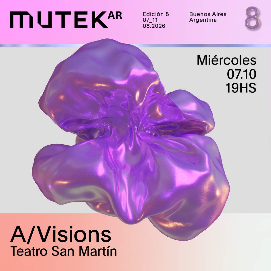 MUTEK.AR Edición 8 | A/Visions | Teatro San Martín