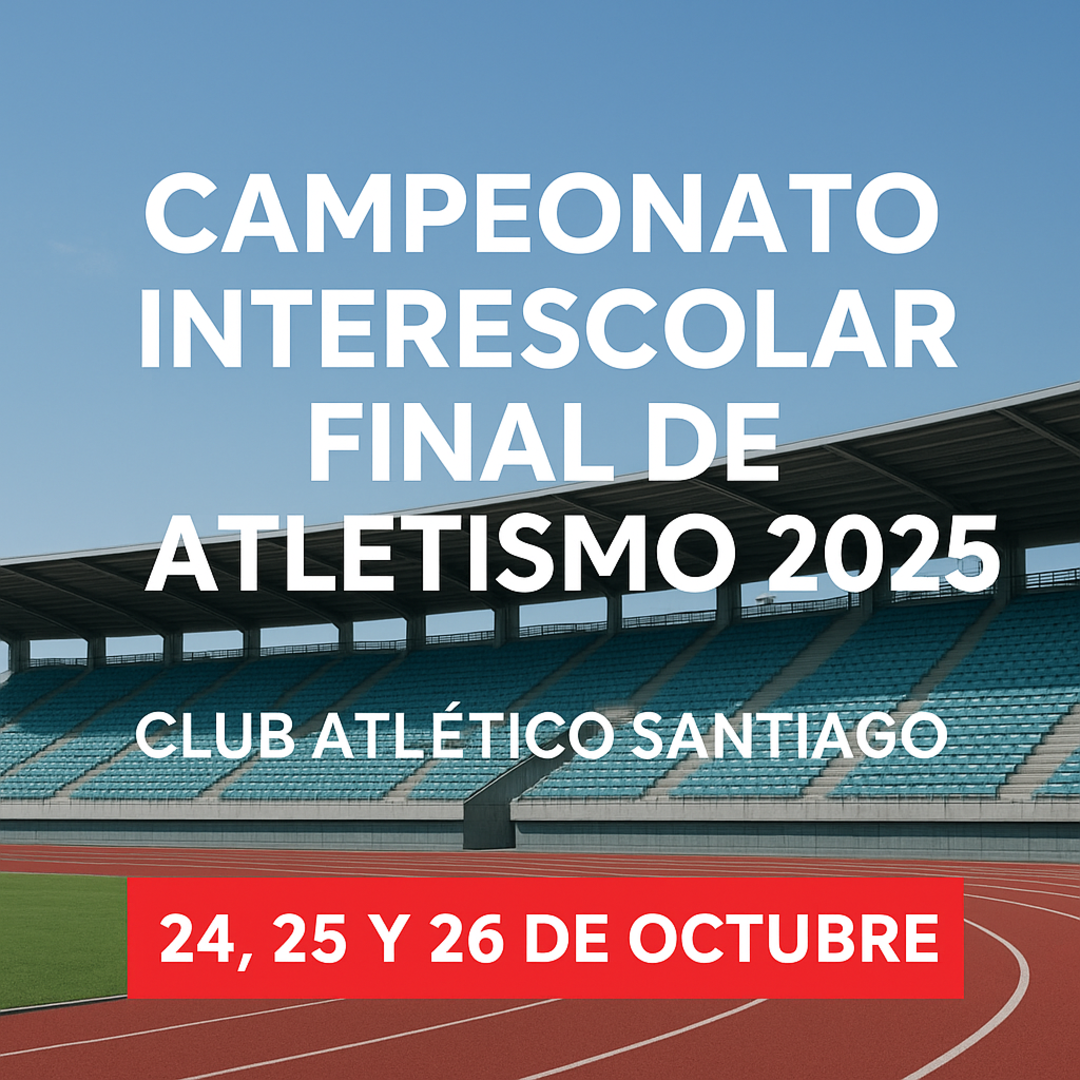 77º  CAMPEONATO INTERESCOLAR FEMENINO FINAL DE ATLETISMO “ILSE BARENDS HECK” y 90º CAMPEONATO INTERESCOLAR MASCULINO FINAL DE ATLETISMO “MARIO CORREA LETELIER“ 2025