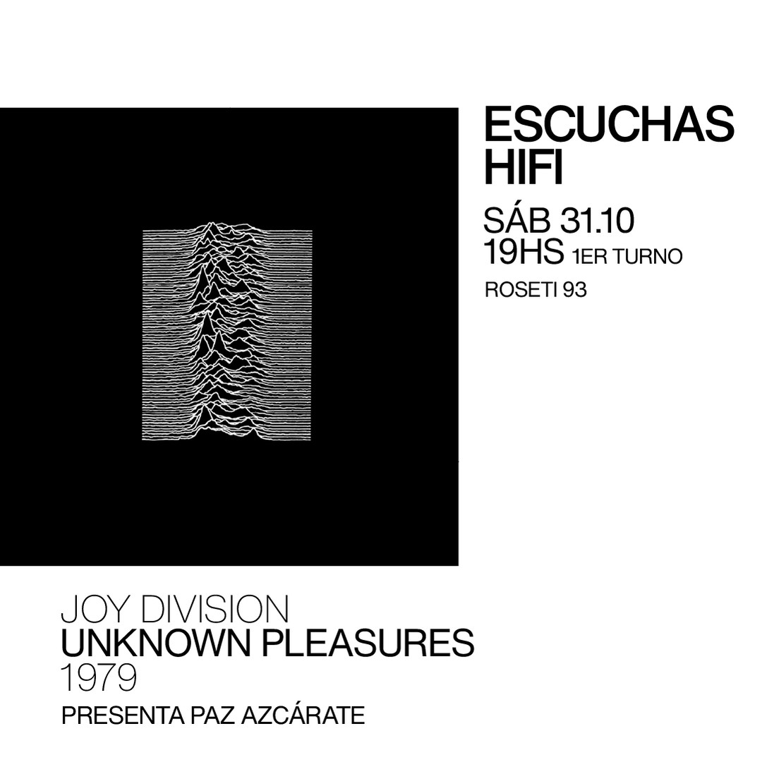 Escuchas HiFI - Joy Division - Unknown Pleasures (1979) 1er Turno - presenta: Paz Azcárate