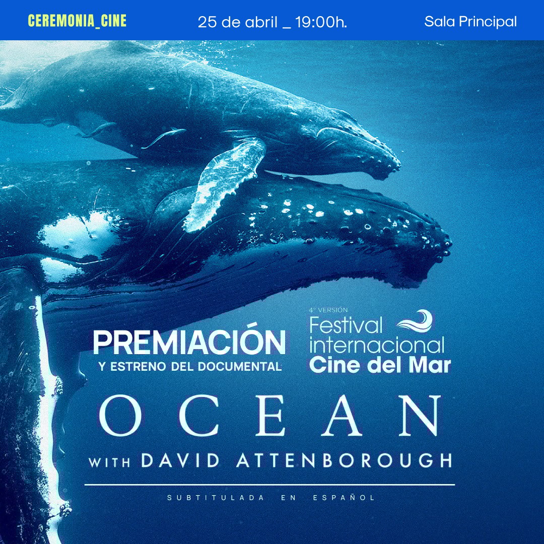 Ceremonia de Cierre del Festival Internacional de Cine del Mar y Estreno del documental “Ocean by David Attenborough"