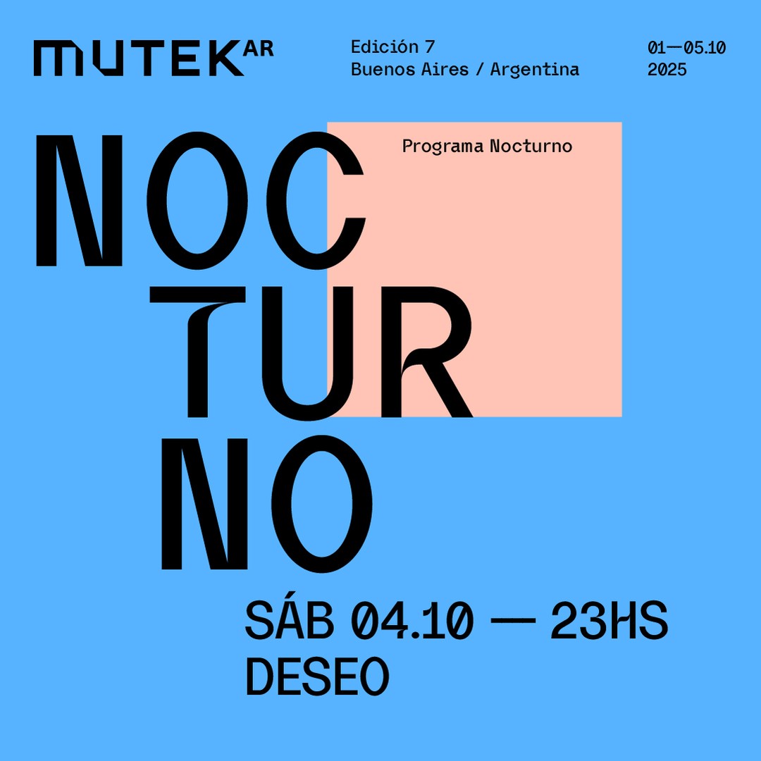 MUTEK.AR / Día 4 / Nocturno en Deseo